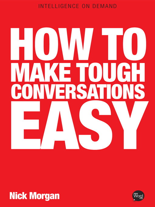 Title details for How to Make Tough Conversations Easy by Nick Morgan - Available